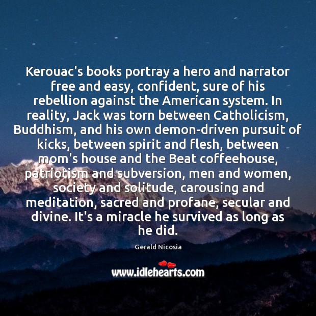 Kerouac’s books portray a hero and narrator free and easy, confident, sure Image
