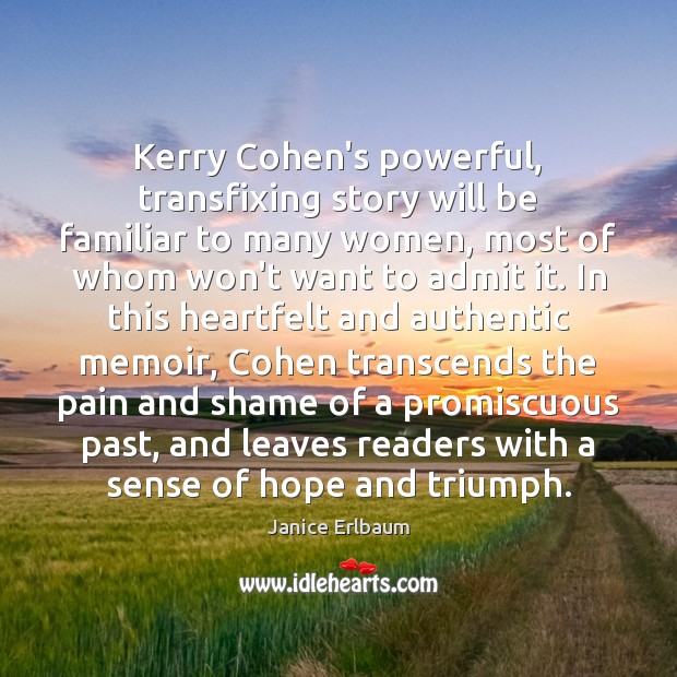 Kerry Cohen’s powerful, transfixing story will be familiar to many women, most Janice Erlbaum Picture Quote