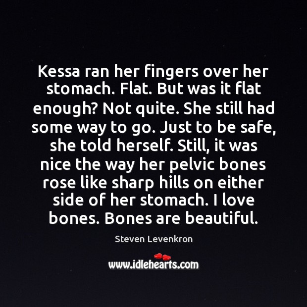 Kessa ran her fingers over her stomach. Flat. But was it flat Steven Levenkron Picture Quote