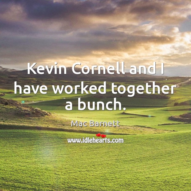 Kevin Cornell and I have worked together a bunch. Image