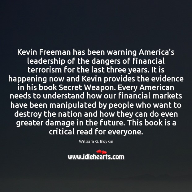 Kevin Freeman has been warning America’s leadership of the dangers of William G. Boykin Picture Quote