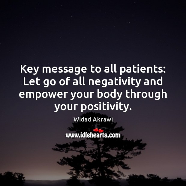 Key message to all patients: Let go of all negativity and empower Image