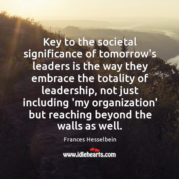 Key to the societal significance of tomorrow’s leaders is the way they Image