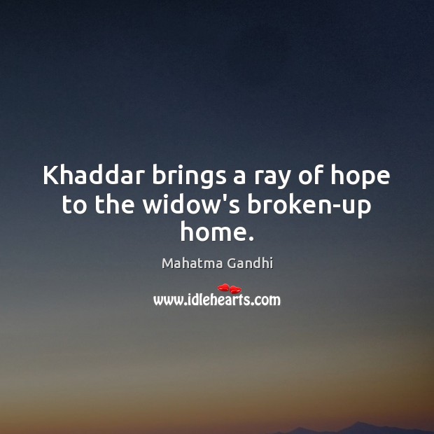 Khaddar brings a ray of hope to the widow’s broken-up home. Image