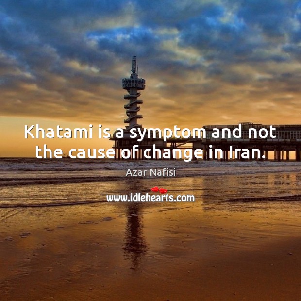 Khatami is a symptom and not the cause of change in Iran. Image