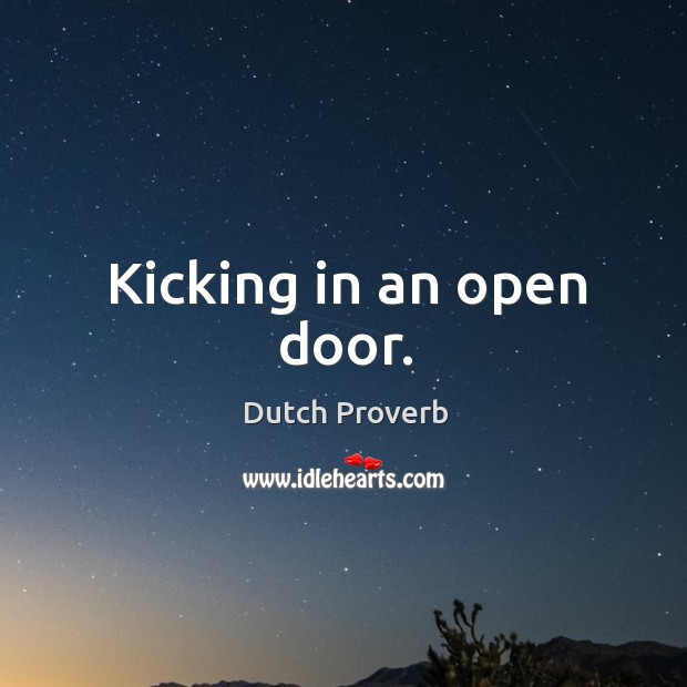 Kicking in an open door. Image