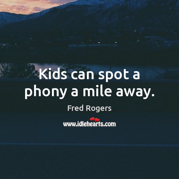 Kids can spot a phony a mile away. Image