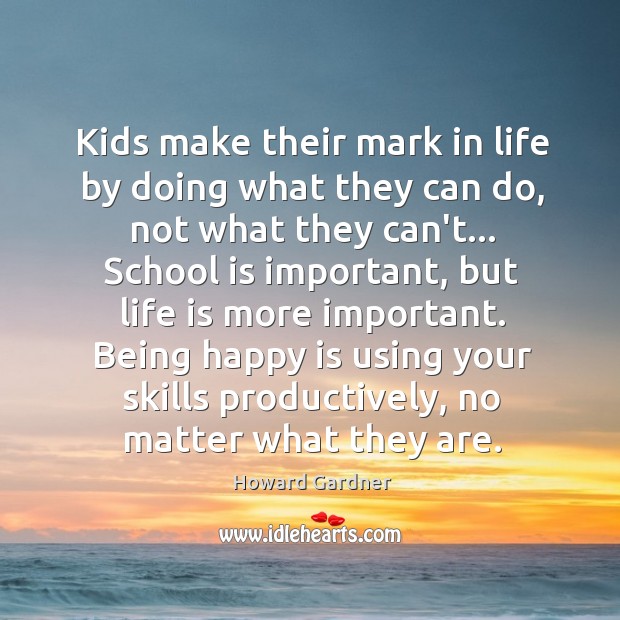 Kids make their mark in life by doing what they can do, Howard Gardner Picture Quote