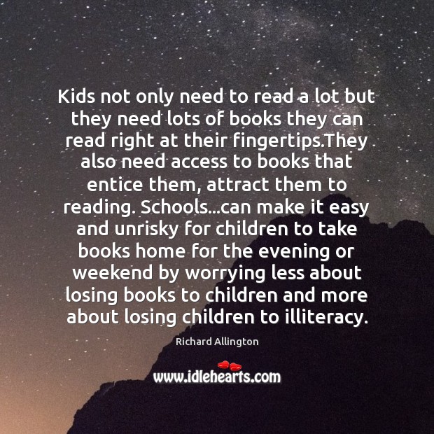 Kids not only need to read a lot but they need lots Access Quotes Image