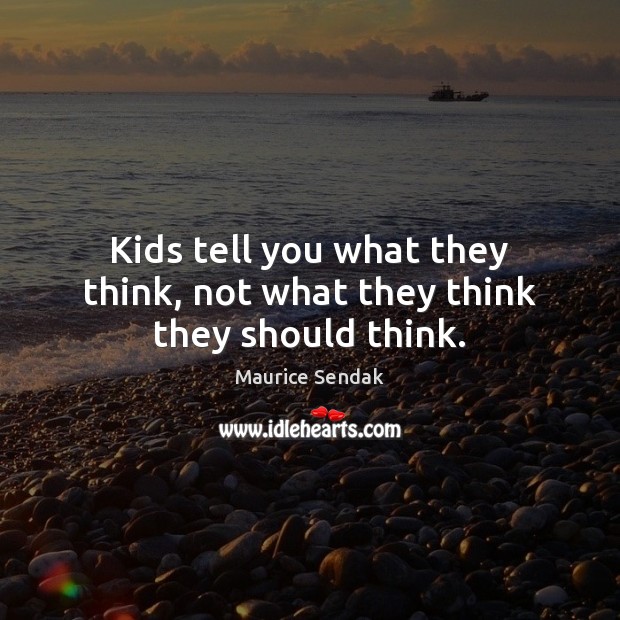 Kids tell you what they think, not what they think they should think. Image