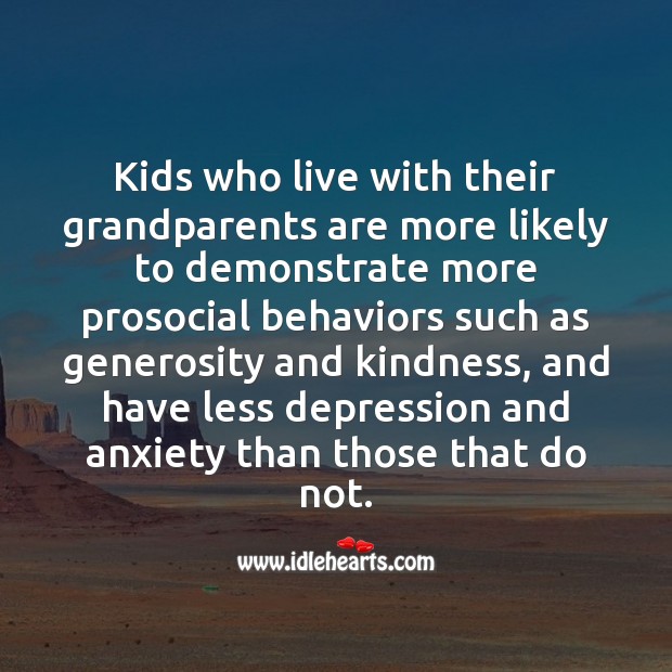Kids who live with their grandparents are more likely to demonstrate more prosocial behaviors. Children Quotes Image