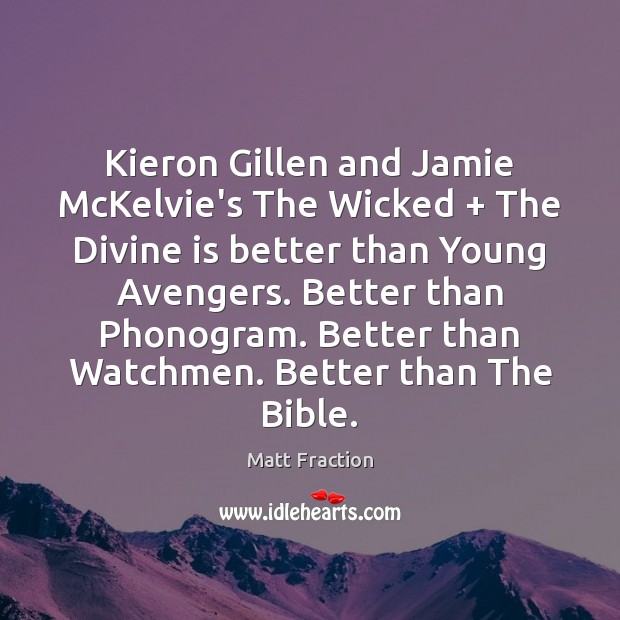Kieron Gillen and Jamie McKelvie’s The Wicked + The Divine is better than Matt Fraction Picture Quote