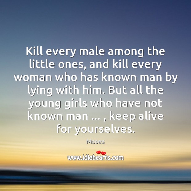 Kill every male among the little ones, and kill every woman who Image