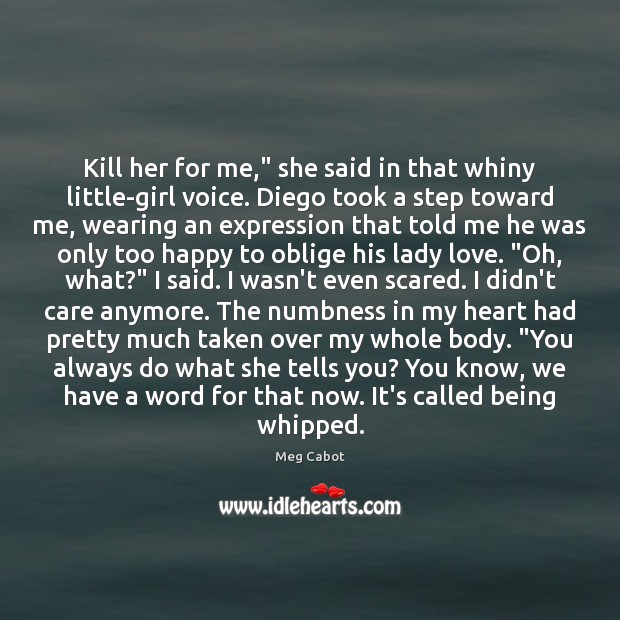 Kill her for me,” she said in that whiny little-girl voice. Diego Image