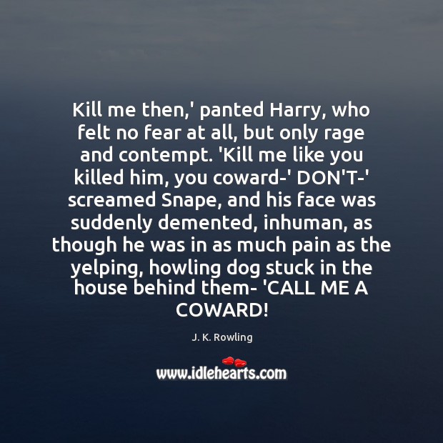 Kill me then,’ panted Harry, who felt no fear at all, Image