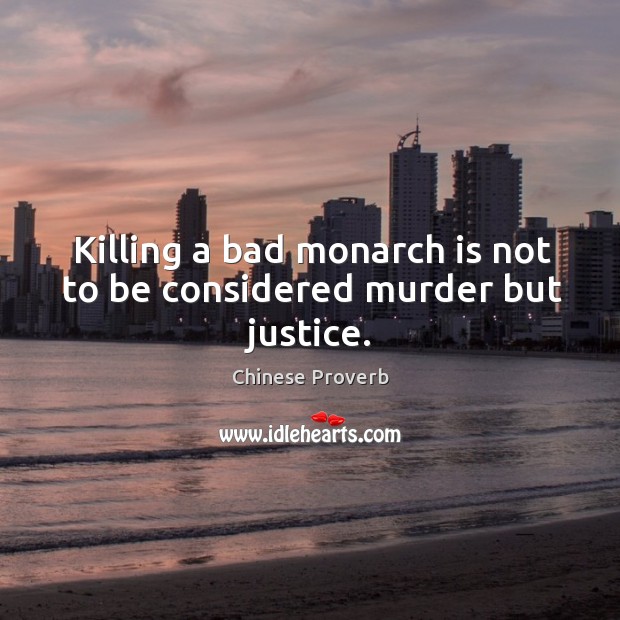 Killing a bad monarch is not to be considered murder but justice. Image