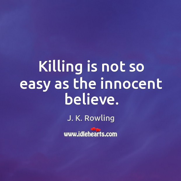 Killing is not so easy as the innocent believe. Image