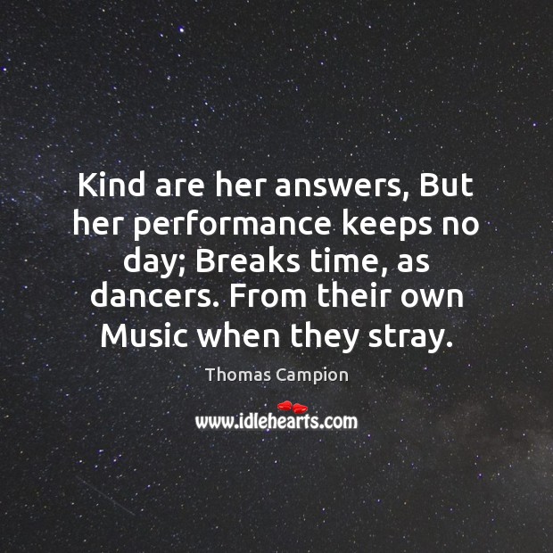 Kind are her answers, But her performance keeps no day; Breaks time, Image