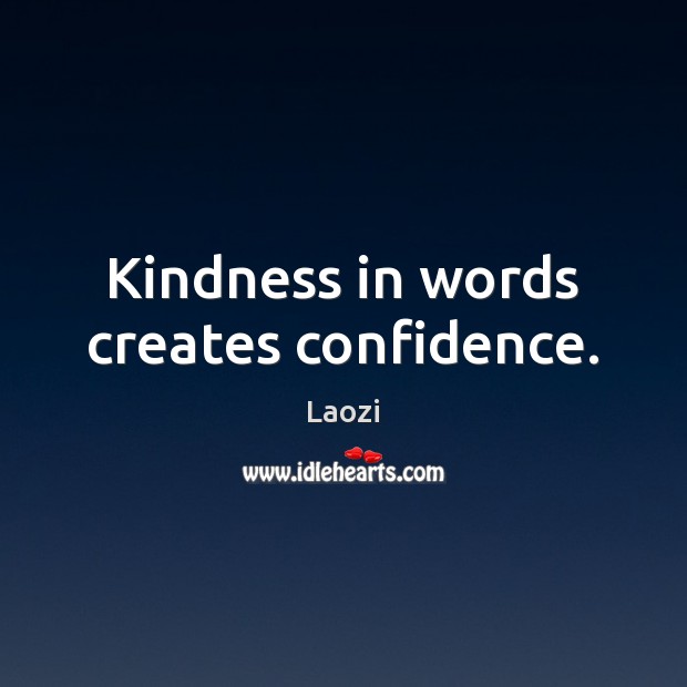 Kindness in words creates confidence. Image