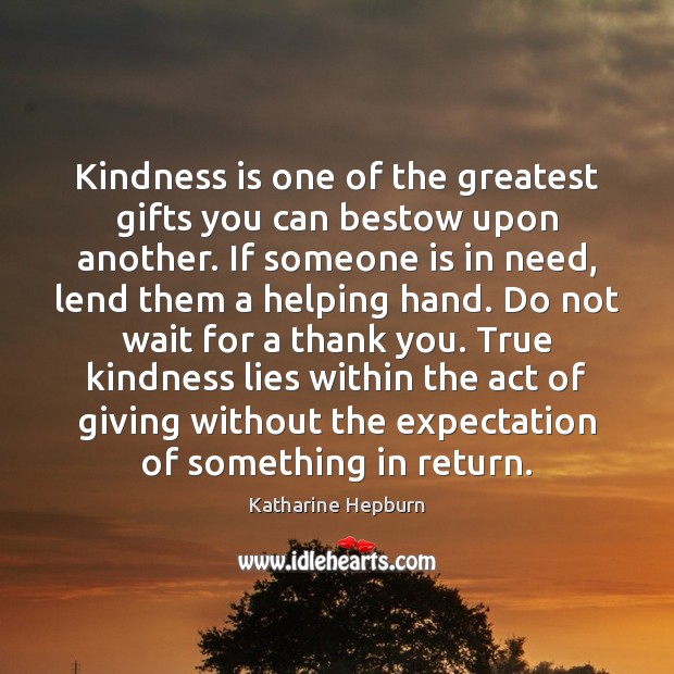 Kindness is one of the greatest gifts you can bestow upon another. Kindness Quotes Image