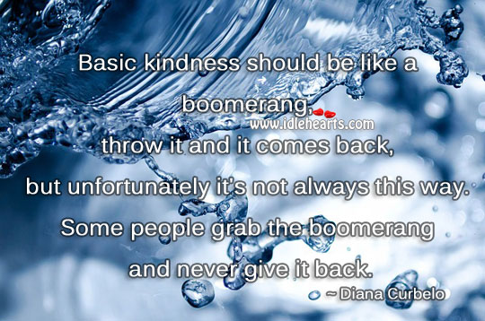 Kindness should be like a boomerang. Image