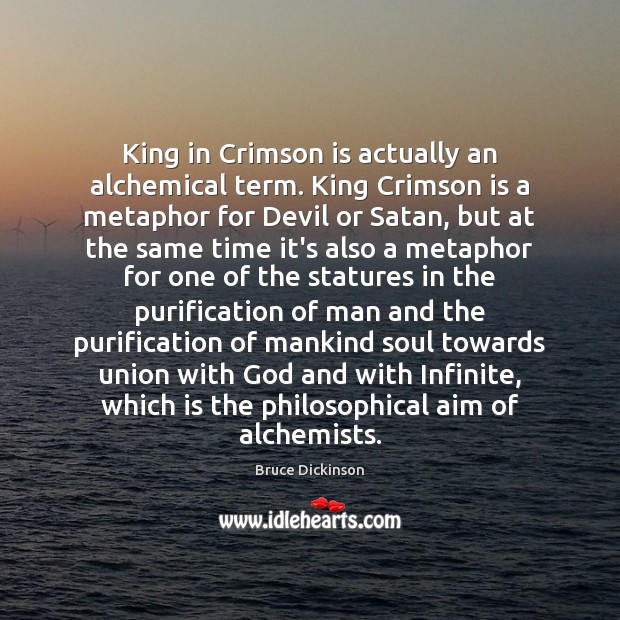 King in Crimson is actually an alchemical term. King Crimson is a 