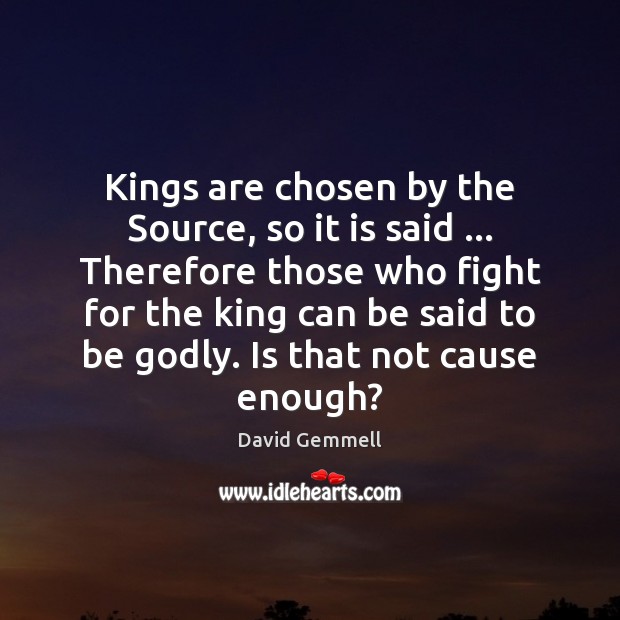 Kings are chosen by the Source, so it is said … Therefore those Image