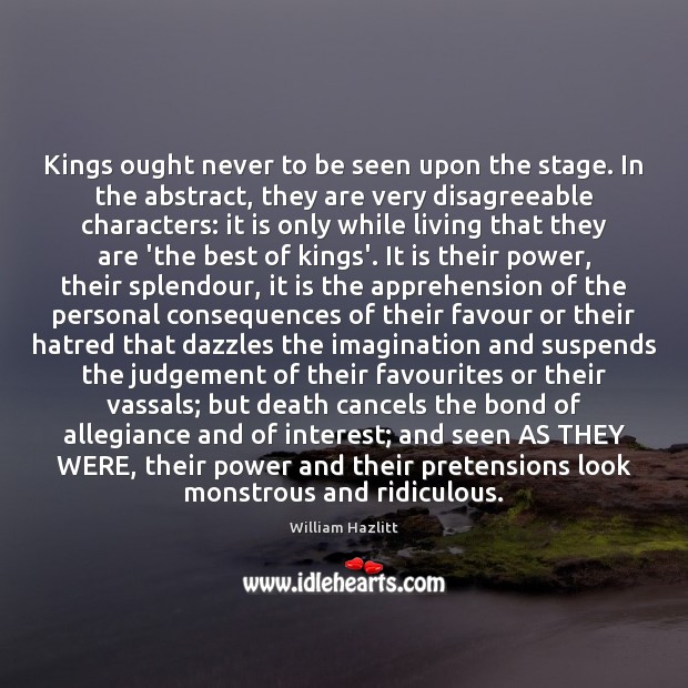 Kings ought never to be seen upon the stage. In the abstract, Image