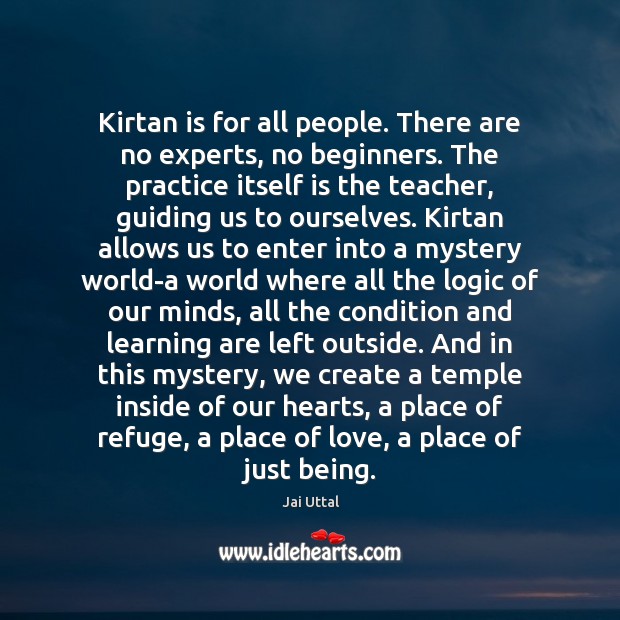 Kirtan is for all people. There are no experts, no beginners. The Image