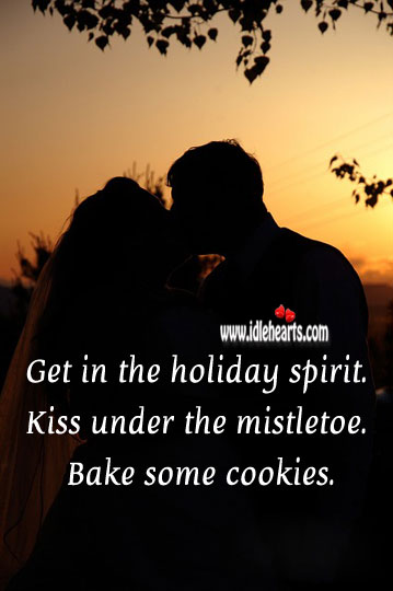 Get in the holiday spirit. Kiss under the mistletoe. 