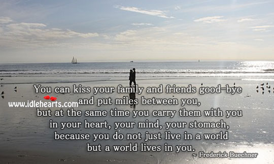 You do not just live in a world but a world lives in you. Frederick Buechner Picture Quote