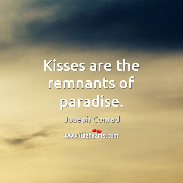 Kisses are the remnants of paradise. Image