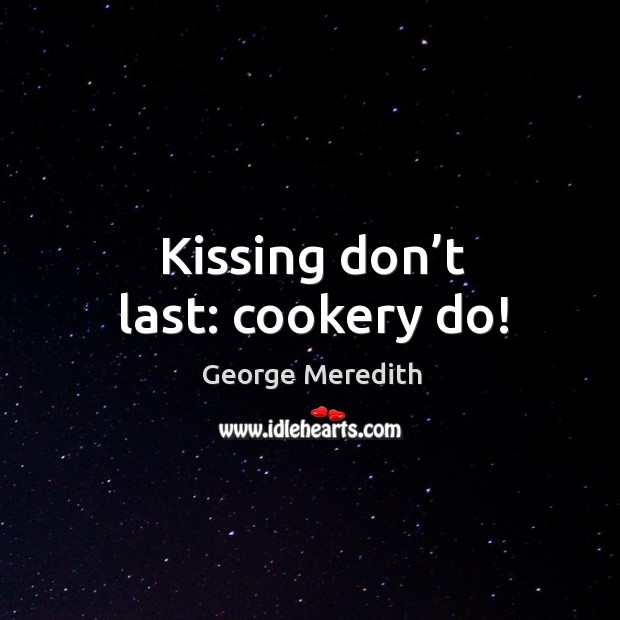 Kissing don’t last: cookery do! Image