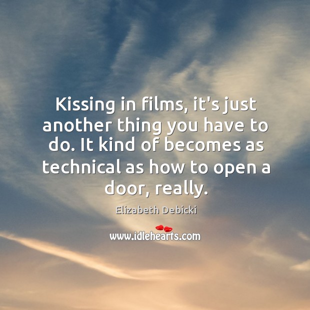 Kissing in films, it’s just another thing you have to do. It Kissing Quotes Image