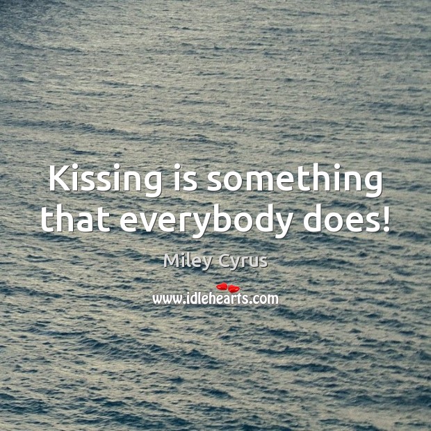 Kissing is something that everybody does! Kissing Quotes Image