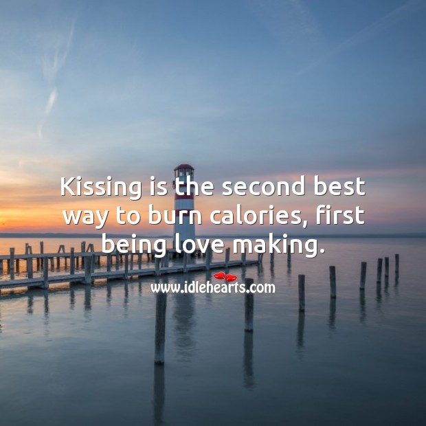 Kissing is the second best way to burn calories, first being love making. Kissing Quotes Image