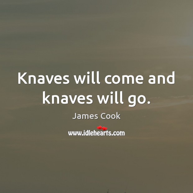 Knaves will come and knaves will go. Image