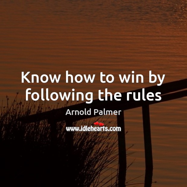 Know how to win by following the rules Image