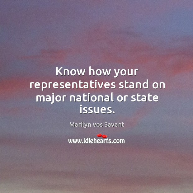 Know how your representatives stand on major national or state issues. Image