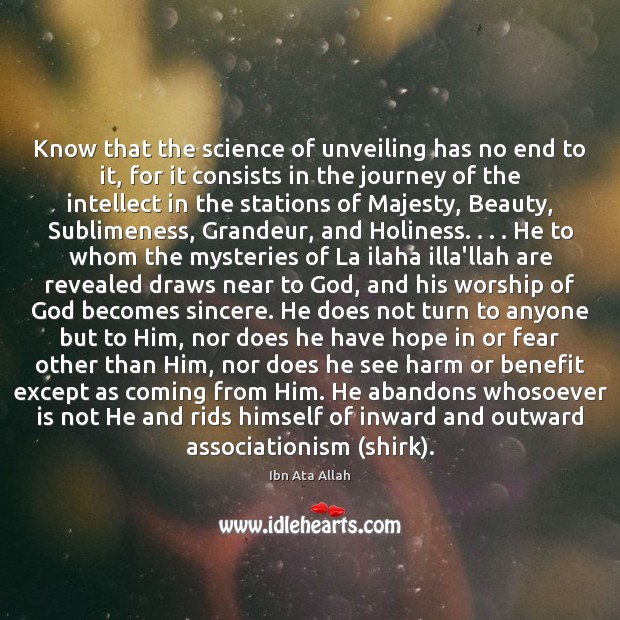 Know that the science of unveiling has no end to it, for Ibn Ata Allah Picture Quote