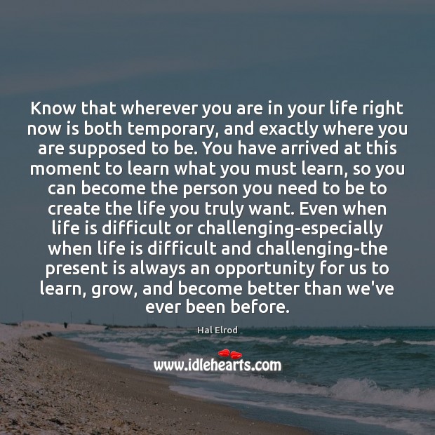 Know that wherever you are in your life right now is both Hal Elrod Picture Quote