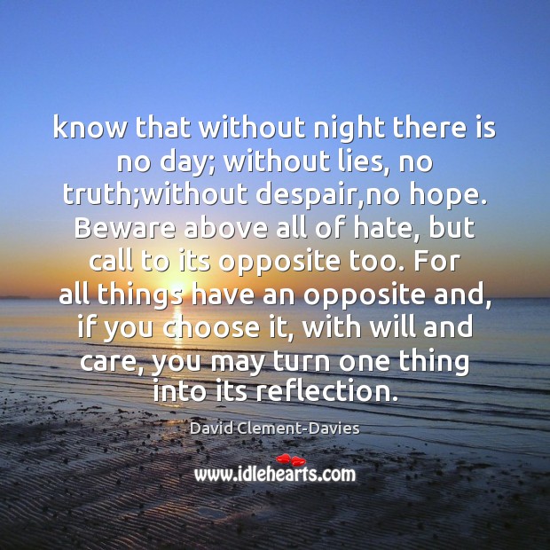 Know that without night there is no day; without lies, no truth; David Clement-Davies Picture Quote