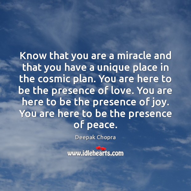 Know that you are a miracle and that you have a unique Deepak Chopra Picture Quote