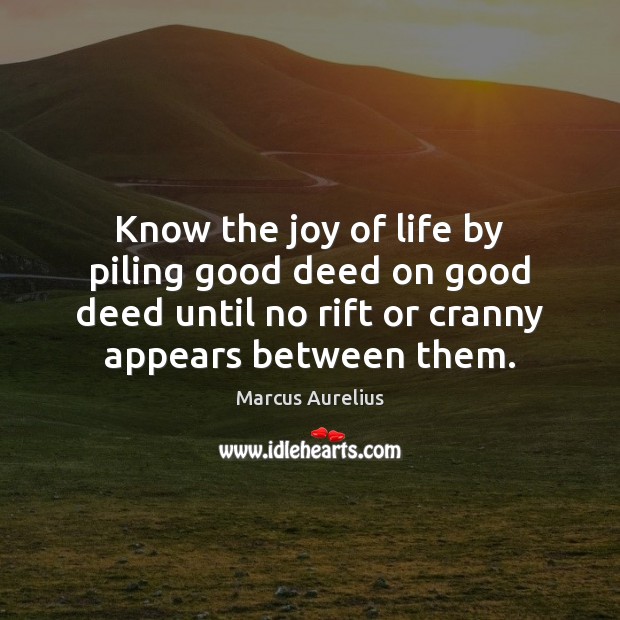 Know the joy of life by piling good deed on good deed Image
