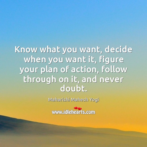Know what you want, decide when you want it, figure your plan Image
