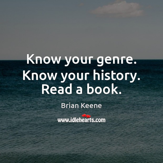Know your genre. Know your history. Read a book. Image