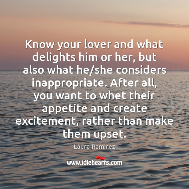 Know your lover and what delights him or her, but also what Laura Ramirez Picture Quote