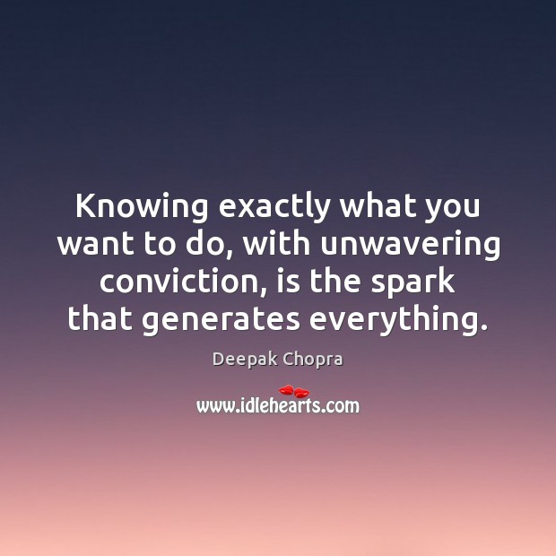 Knowing exactly what you want to do, with unwavering conviction, is the Image