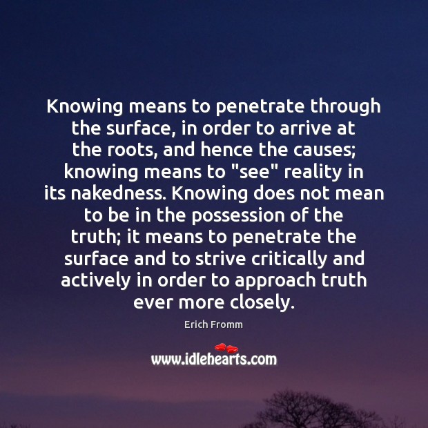 Knowing means to penetrate through the surface, in order to arrive at Image