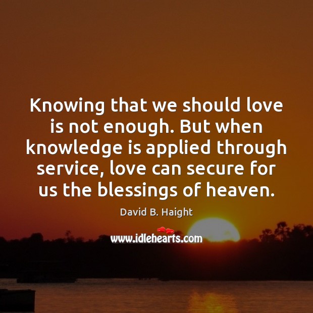 Knowing that we should love is not enough. But when knowledge is Knowledge Quotes Image